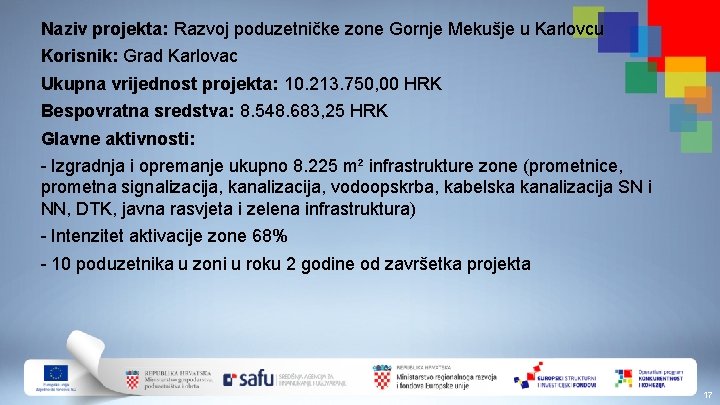 Naziv projekta: Razvoj poduzetničke zone Gornje Mekušje u Karlovcu Korisnik: Grad Karlovac Ukupna vrijednost