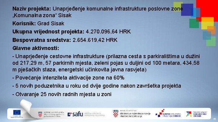 Naziv projekta: Unaprjeđenje komunalne infrastrukture poslovne zone „Komunalna zona“ Sisak Korisnik: Grad Sisak Ukupna