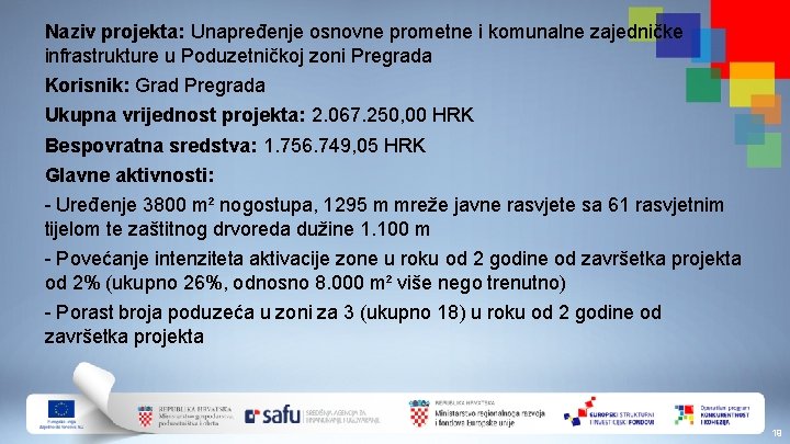 Naziv projekta: Unapređenje osnovne prometne i komunalne zajedničke infrastrukture u Poduzetničkoj zoni Pregrada Korisnik: