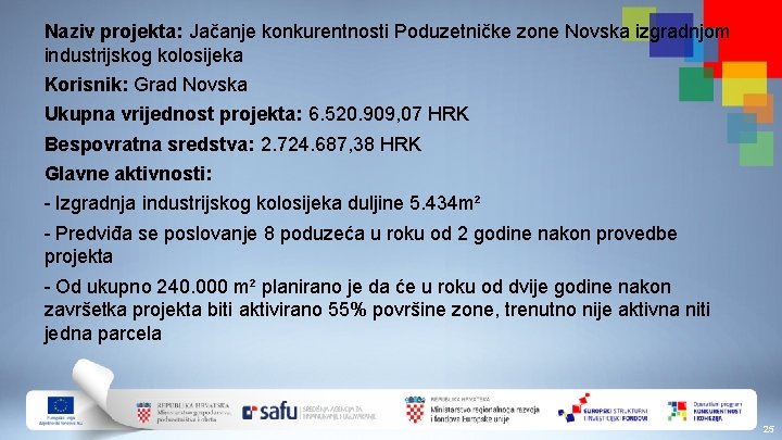 Naziv projekta: Jačanje konkurentnosti Poduzetničke zone Novska izgradnjom industrijskog kolosijeka Korisnik: Grad Novska Ukupna