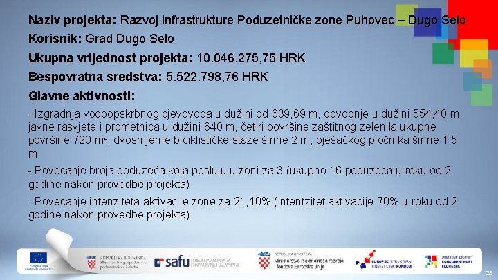 Naziv projekta: Razvoj infrastrukture Poduzetničke zone Puhovec – Dugo Selo Korisnik: Grad Dugo Selo