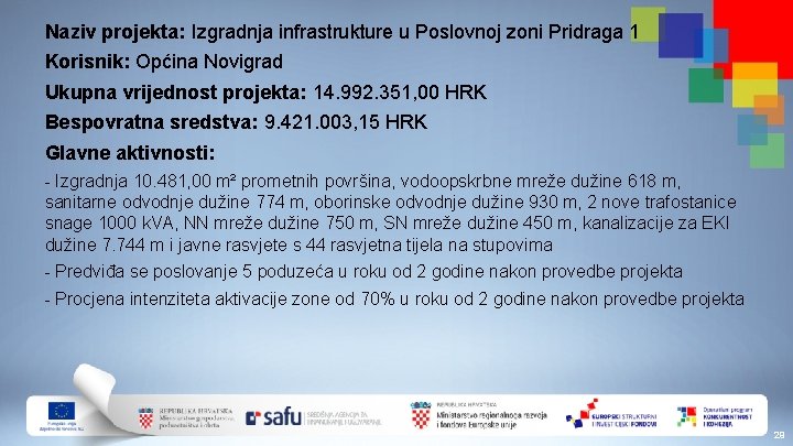 Naziv projekta: Izgradnja infrastrukture u Poslovnoj zoni Pridraga 1 Korisnik: Općina Novigrad Ukupna vrijednost