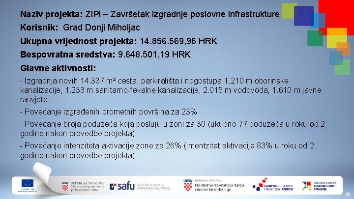 Naziv projekta: ZIPi – Završetak izgradnje poslovne infrastrukture Korisnik: Grad Donji Miholjac Ukupna vrijednost