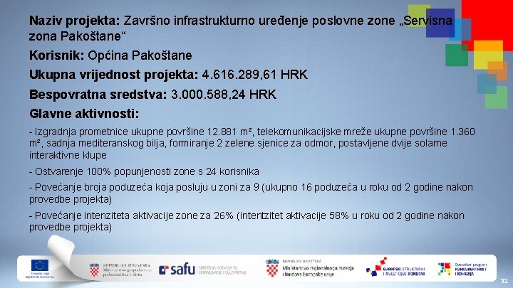 Naziv projekta: Završno infrastrukturno uređenje poslovne zone „Servisna zona Pakoštane“ Korisnik: Općina Pakoštane Ukupna