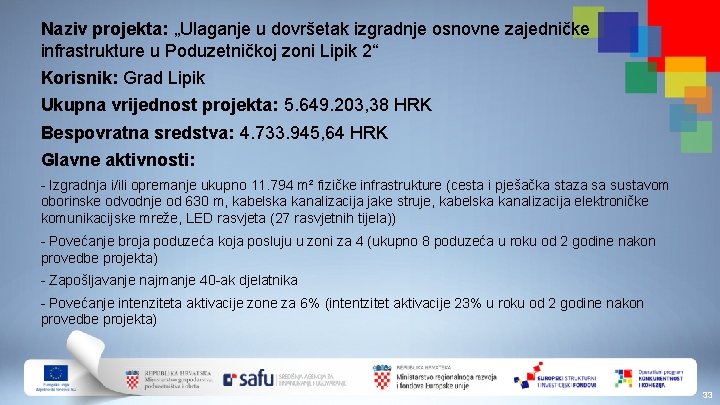 Naziv projekta: „Ulaganje u dovršetak izgradnje osnovne zajedničke infrastrukture u Poduzetničkoj zoni Lipik 2“