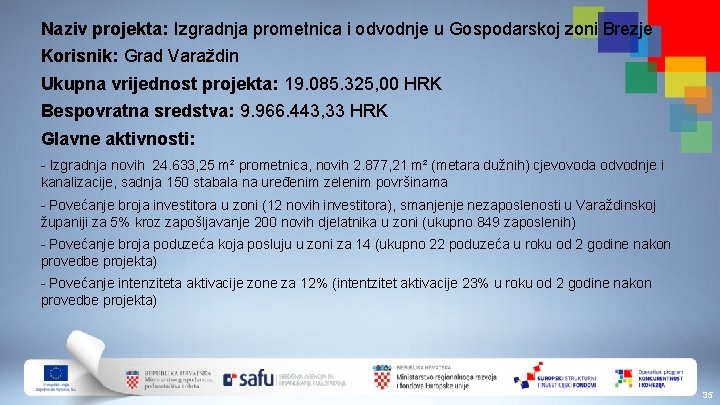 Naziv projekta: Izgradnja prometnica i odvodnje u Gospodarskoj zoni Brezje Korisnik: Grad Varaždin Ukupna