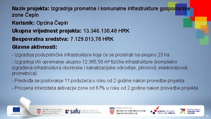 Naziv projekta: Izgradnja prometne i komunalne infrastrukture gospodarske zone Čepin Korisnik: Općina Čepin Ukupna