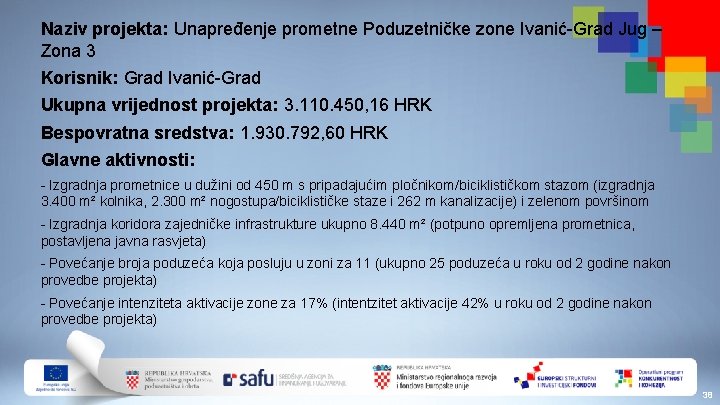 Naziv projekta: Unapređenje prometne Poduzetničke zone Ivanić-Grad Jug – Zona 3 Korisnik: Grad Ivanić-Grad