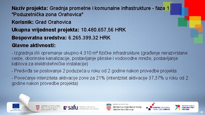 Naziv projekta: Gradnja prometne i komunalne infrastrukture - faza 1 "Poduzetnička zona Orahovica" Korisnik: