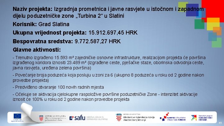 Naziv projekta: Izgradnja prometnica i javne rasvjete u istočnom i zapadnom dijelu poduzetničke zone