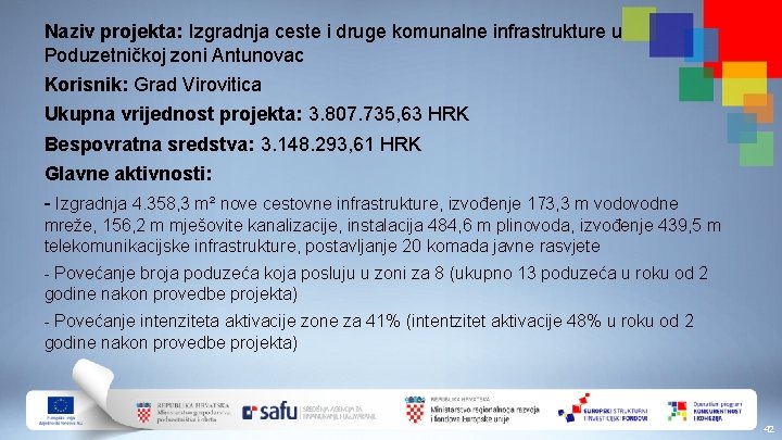 Naziv projekta: Izgradnja ceste i druge komunalne infrastrukture u Poduzetničkoj zoni Antunovac Korisnik: Grad