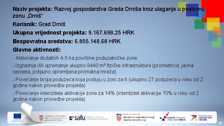 Naziv projekta: Razvoj gospodarstva Grada Drniša kroz ulaganje u poslovnu zonu „Drniš“ Korisnik: Grad