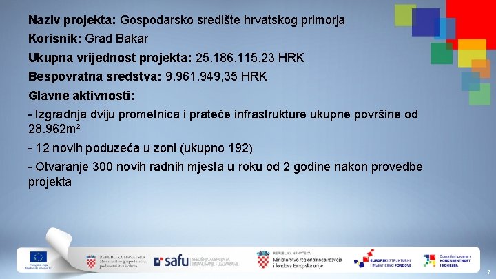 Naziv projekta: Gospodarsko središte hrvatskog primorja Korisnik: Grad Bakar Ukupna vrijednost projekta: 25. 186.