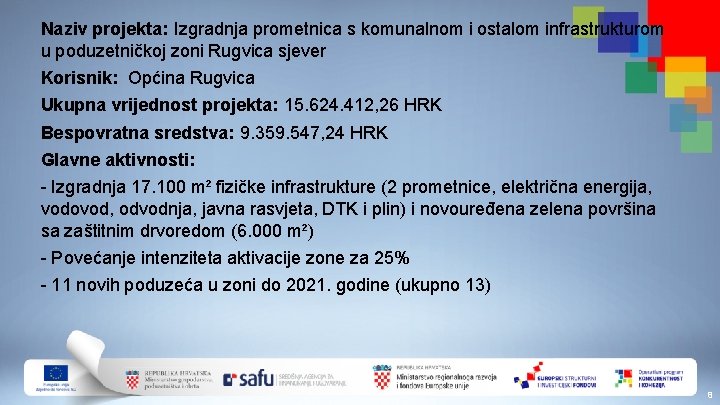 Naziv projekta: Izgradnja prometnica s komunalnom i ostalom infrastrukturom u poduzetničkoj zoni Rugvica sjever