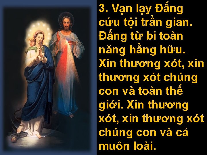 3. Vạn lạy Đấng cứu tội trần gian. Đấng từ bi toàn năng hằng