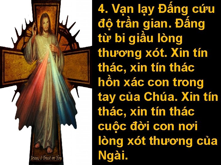 4. Vạn lạy Đấng cứu độ trần gian. Đấng từ bi giầu lòng thương