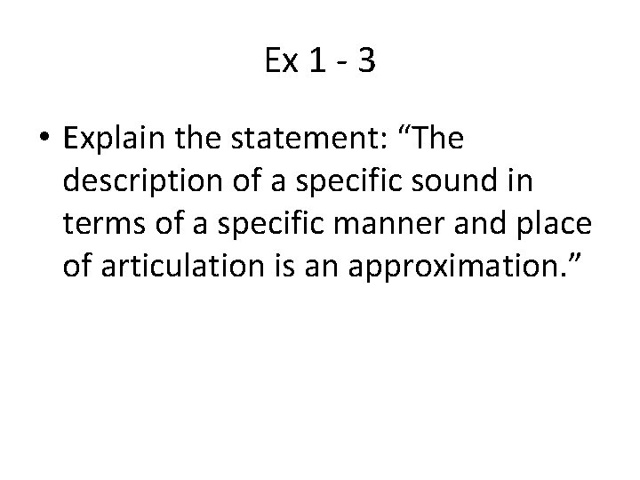 Ex 1 - 3 • Explain the statement: “The description of a specific sound
