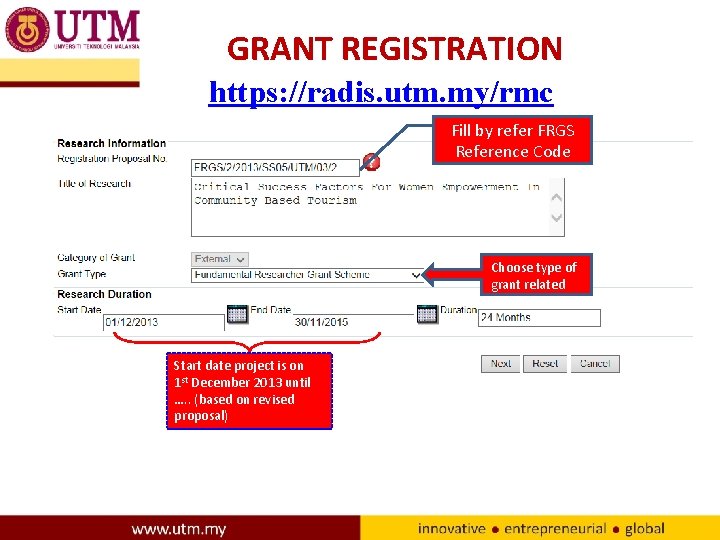 GRANT REGISTRATION https: //radis. utm. my/rmc Fill by refer FRGS Reference Code Choose type