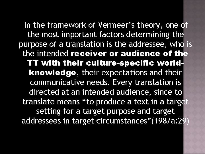 In the framework of Vermeer’s theory, one of the most important factors determining the