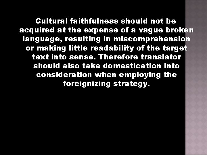 Cultural faithfulness should not be acquired at the expense of a vague broken language,