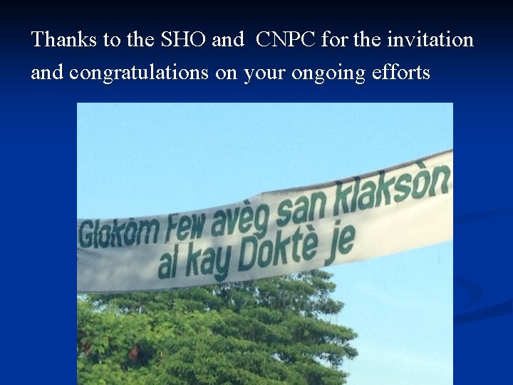 Thanks to the SHO and CNPC for the invitation and congratulations on your ongoing