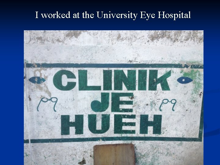 I worked at the University Eye Hospital 