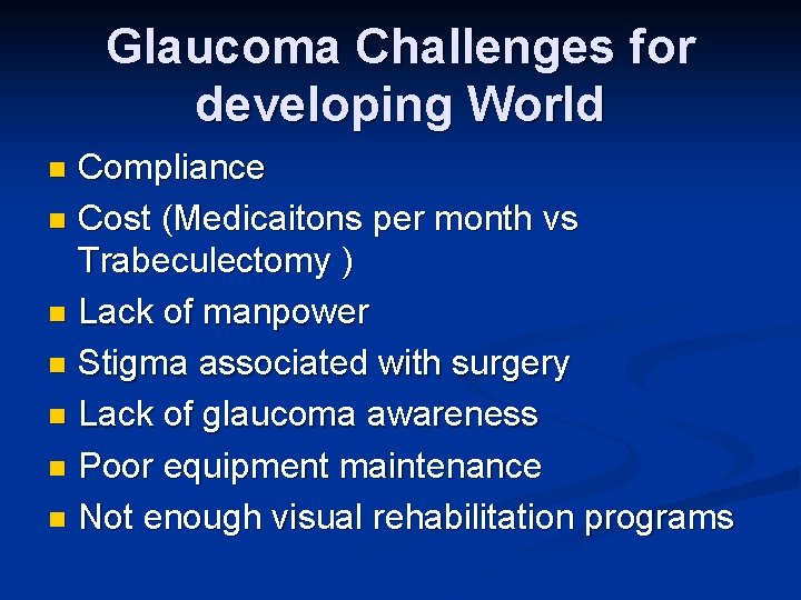Glaucoma Challenges for developing World Compliance n Cost (Medicaitons per month vs Trabeculectomy )