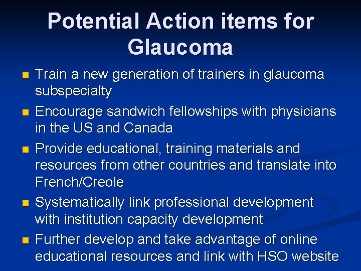 Potential Action items for Glaucoma n n n Train a new generation of trainers
