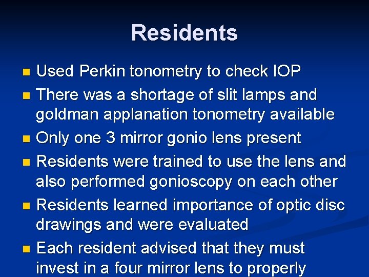 Residents Used Perkin tonometry to check IOP n There was a shortage of slit