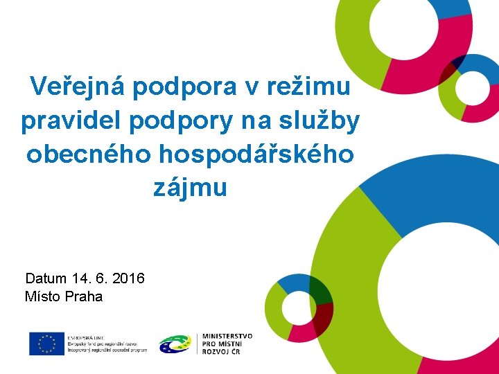 Veřejná podpora v režimu pravidel podpory na služby obecného hospodářského zájmu Datum 14. 6.