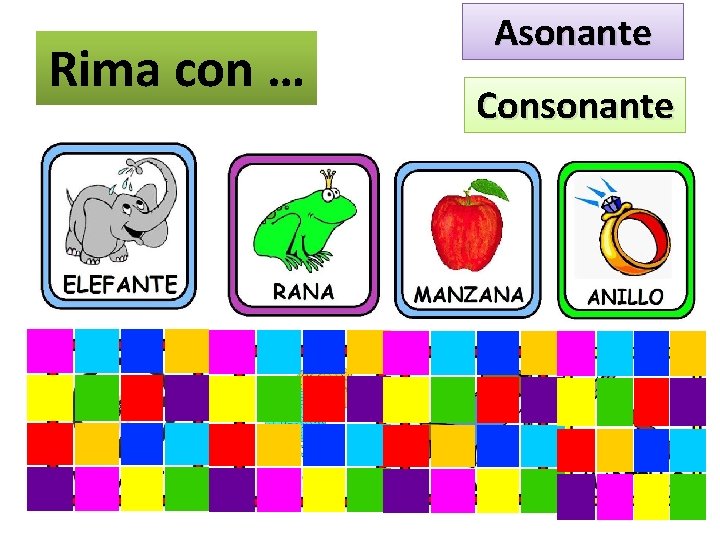 Rima con … Asonante Consonante 