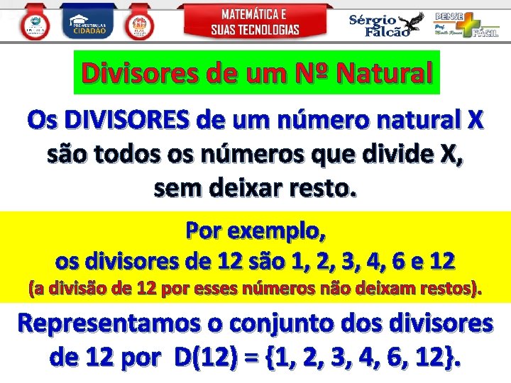 Divisores de um Nº Natural Os DIVISORES de um número natural X são todos