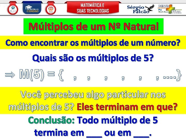 Múltiplos de um Nº Natural Como encontrar os múltiplos de um número? Quais são