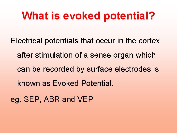 What is evoked potential? Electrical potentials that occur in the cortex after stimulation of What is evoked potential? Electrical potentials that occur in the cortex after stimulation of