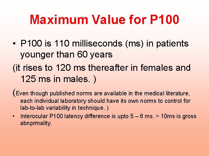 Maximum Value for P 100 • P 100 is 110 milliseconds (ms) in patients