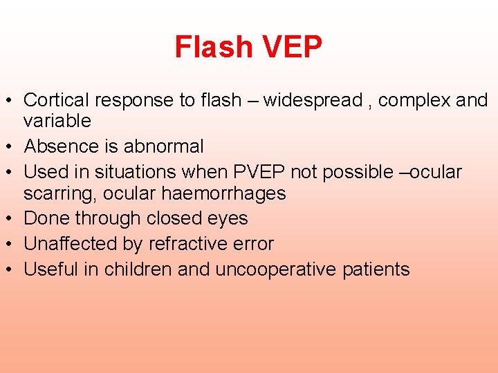 Flash VEP • Cortical response to flash – widespread , complex and variable •