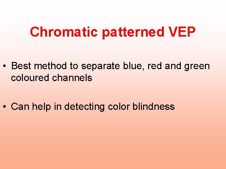 Chromatic patterned VEP • Best method to separate blue, red and green coloured channels