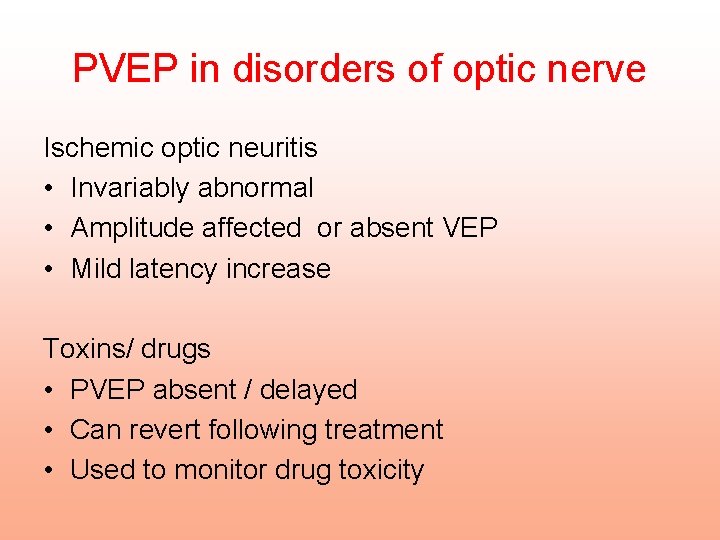 PVEP in disorders of optic nerve Ischemic optic neuritis • Invariably abnormal • Amplitude
