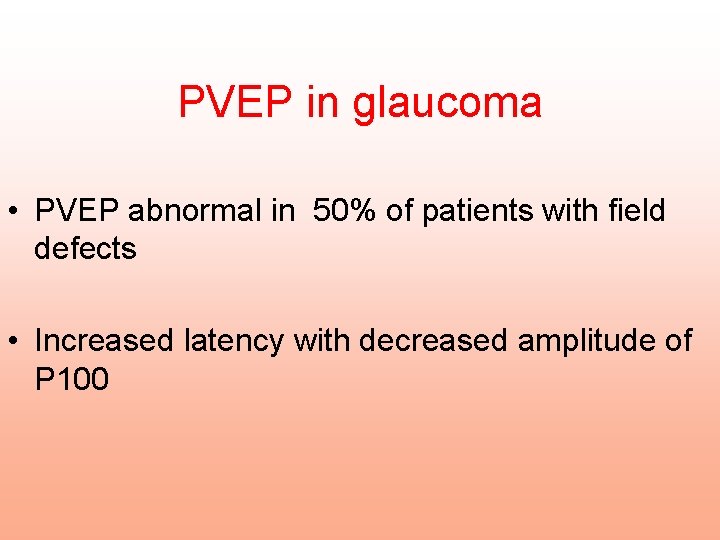 PVEP in glaucoma • PVEP abnormal in 50% of patients with field defects •