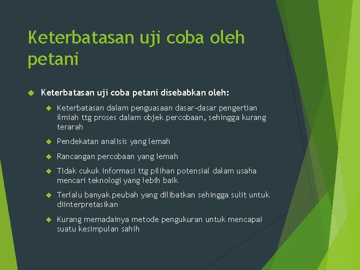 Keterbatasan uji coba oleh petani Keterbatasan uji coba petani disebabkan oleh: Keterbatasan dalam penguasaan