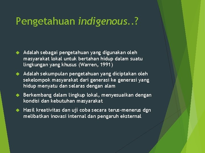 Pengetahuan indigenous. . ? Adalah sebagai pengetahuan yang digunakan oleh masyarakat lokal untuk bertahan