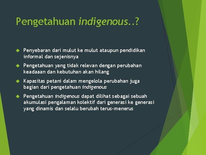 Pengetahuan indigenous. . ? Penyebaran dari mulut ke mulut ataupun pendidikan informal dan sejenisnya