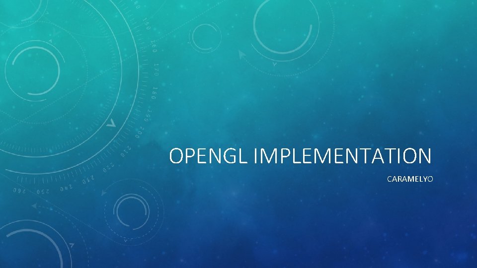 OPENGL IMPLEMENTATION CARAMELYO 