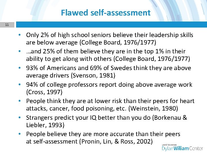 Flawed self-assessment 11 • Only 2% of high school seniors believe their leadership skills