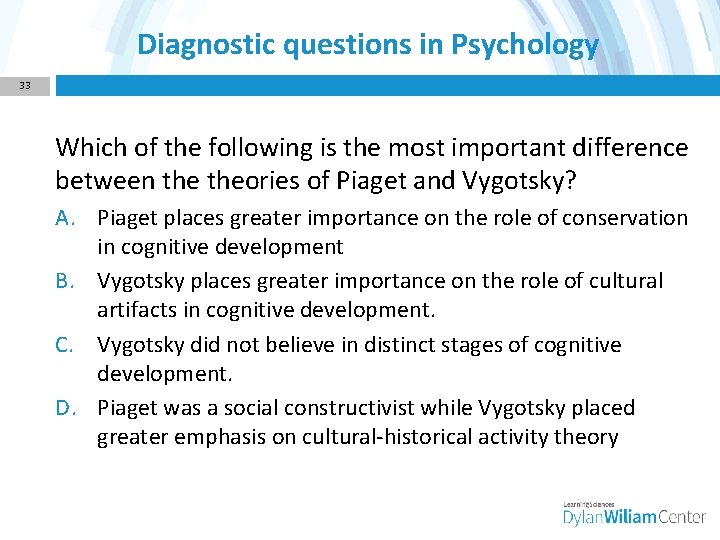 Diagnostic questions in Psychology 33 Which of the following is the most important difference