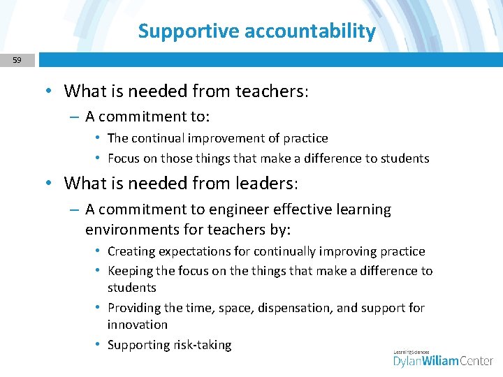 Supportive accountability 59 • What is needed from teachers: – A commitment to: •