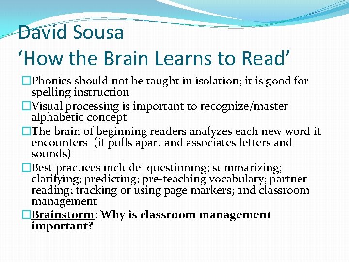 David Sousa ‘How the Brain Learns to Read’ �Phonics should not be taught in