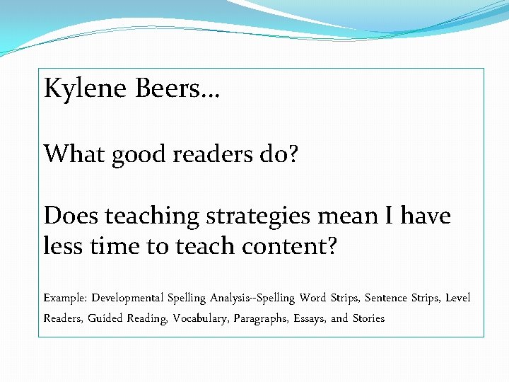 Kylene Beers… What good readers do? Does teaching strategies mean I have less time