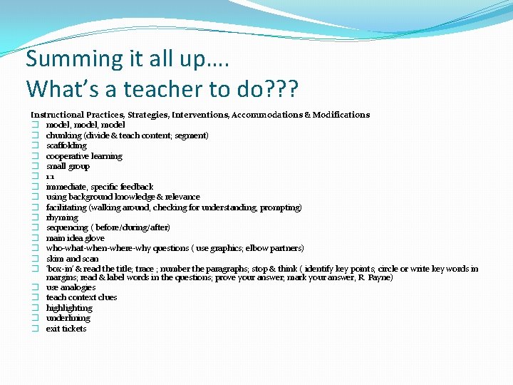 Summing it all up…. What’s a teacher to do? ? ? Instructional Practices, Strategies,