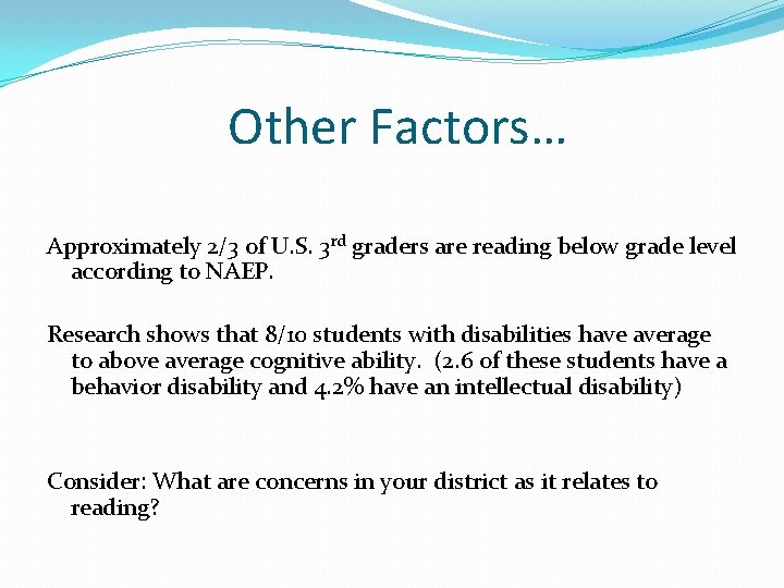 Other Factors… Approximately 2/3 of U. S. 3 rd graders are reading below grade